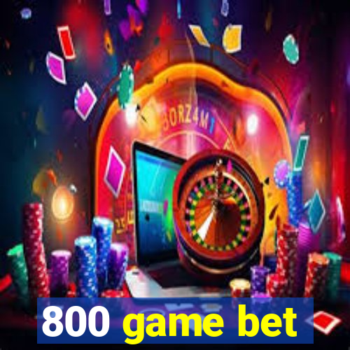 800 game bet